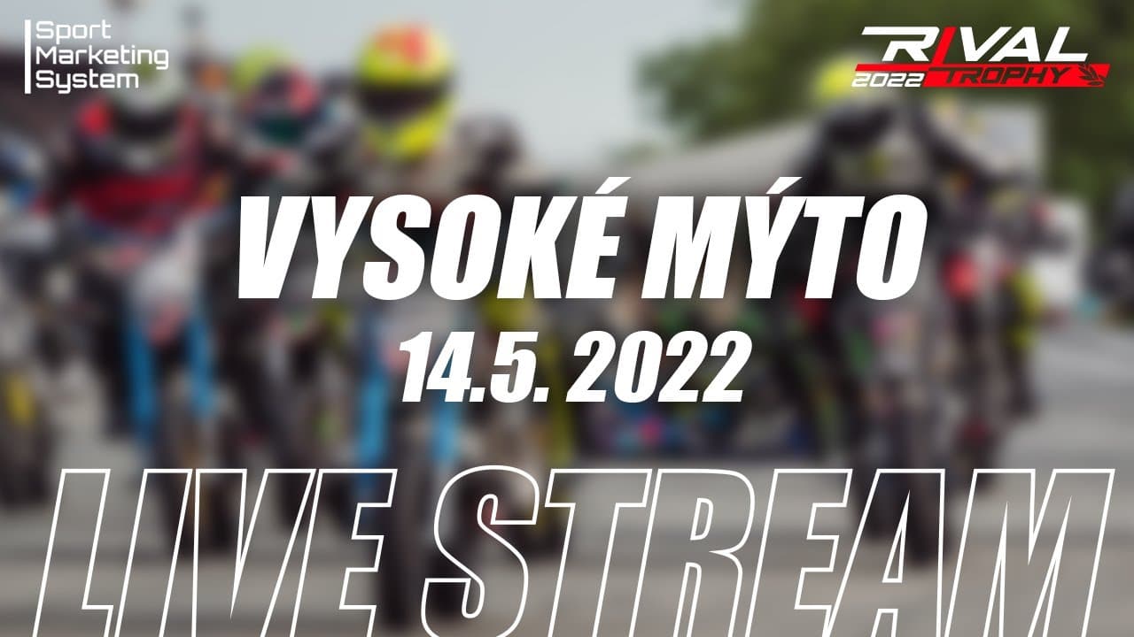 1 - Rival Trophy 2022 - Vysoké Mýto - Race (Start: 12:00 - 14.05.2022)